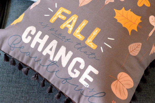 Pillow Cover - 18"x18" Fall is Proof That Change is Beautiful
