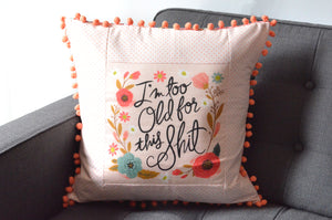 Pillow Cover - Too Old